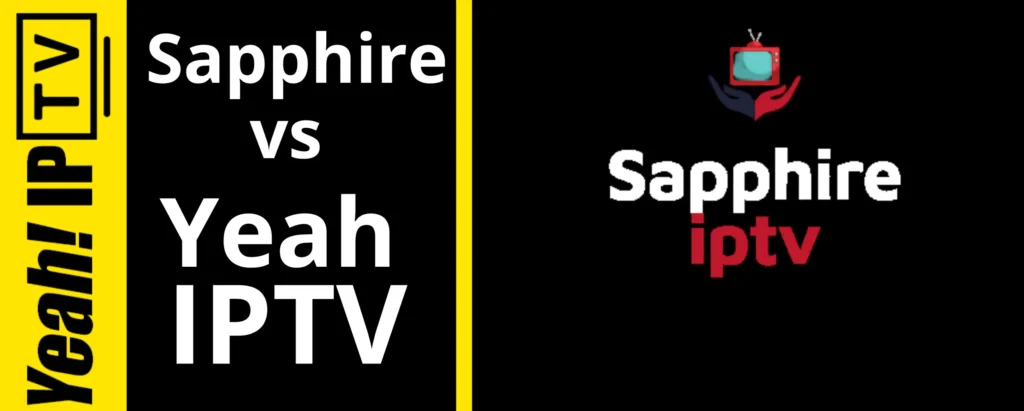 Yeah IPTV vs Sapphire IPTV: Which IPTV Service Is Better in 2026? 1 Yeah IPTV vs Sapphire IPTV