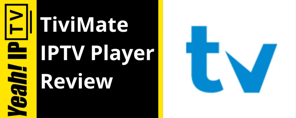 TiviMate IPTV Player Review
